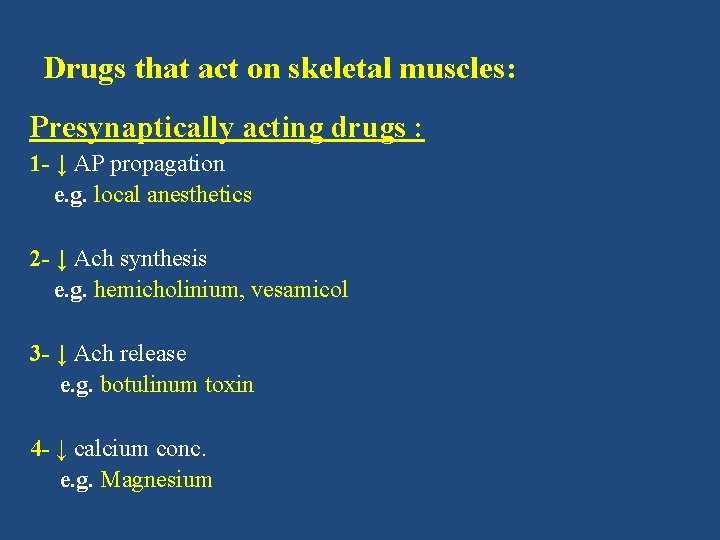 Drugs that act on skeletal muscles: Presynaptically acting drugs : 1 - ↓ AP