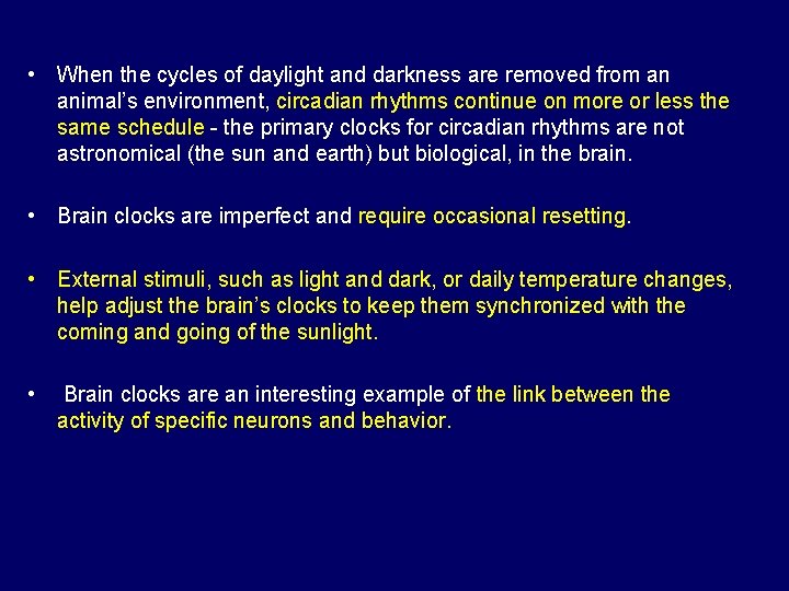  • When the cycles of daylight and darkness are removed from an animal’s