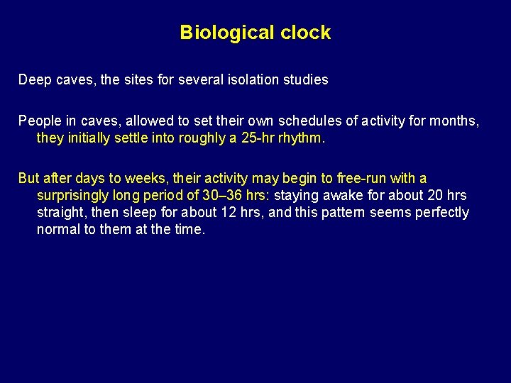 Biological clock Deep caves, the sites for several isolation studies People in caves, allowed
