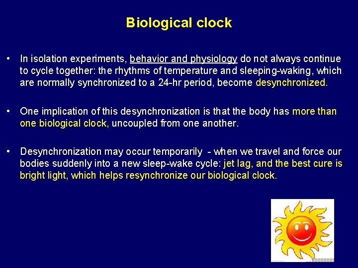 Biological clock • In isolation experiments, behavior and physiology do not always continue to