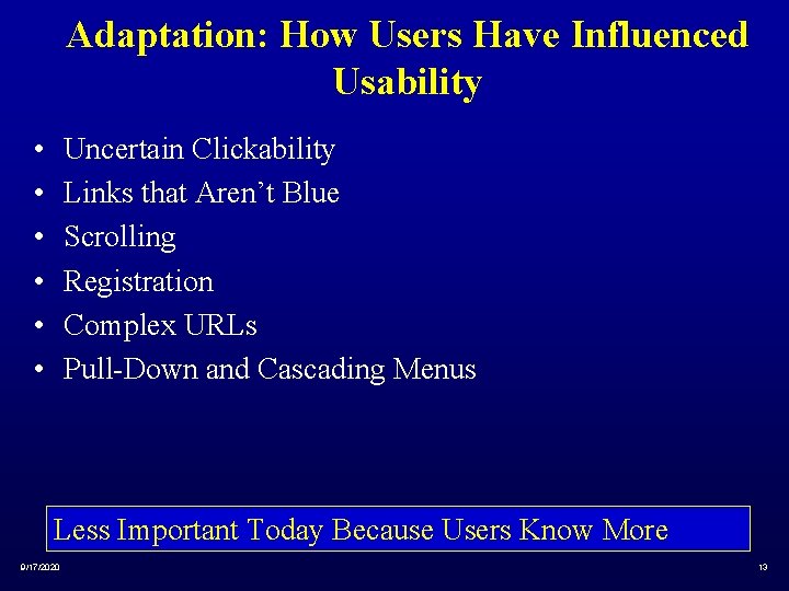 Adaptation: How Users Have Influenced Usability • • • Uncertain Clickability Links that Aren’t