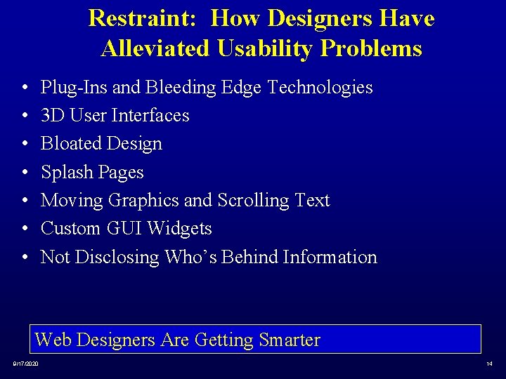 Restraint: How Designers Have Alleviated Usability Problems • • Plug-Ins and Bleeding Edge Technologies