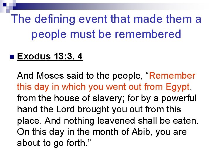 The defining event that made them a people must be remembered n Exodus 13: