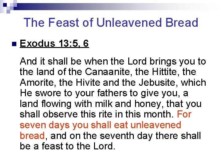 The Feast of Unleavened Bread n Exodus 13: 5, 6 And it shall be