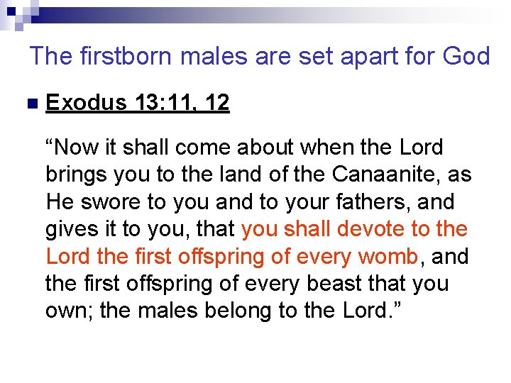 The firstborn males are set apart for God n Exodus 13: 11, 12 “Now