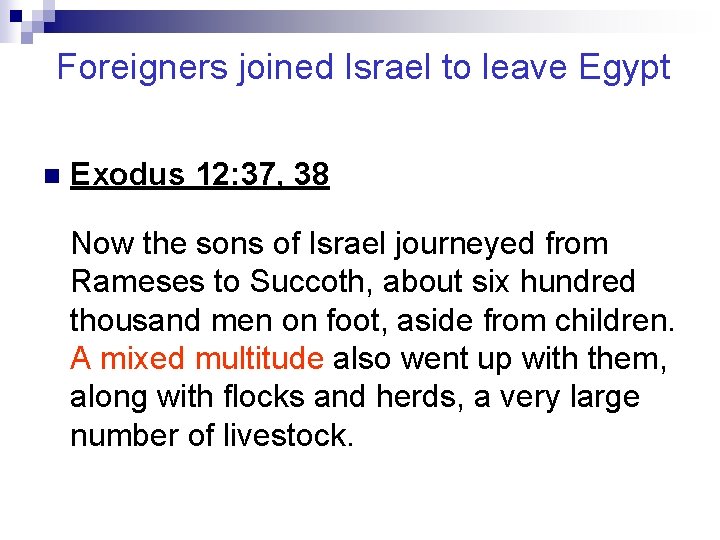 Foreigners joined Israel to leave Egypt n Exodus 12: 37, 38 Now the sons