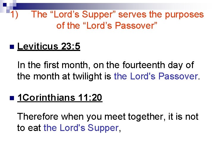 1) n The “Lord’s Supper” serves the purposes of the “Lord’s Passover” Leviticus 23: