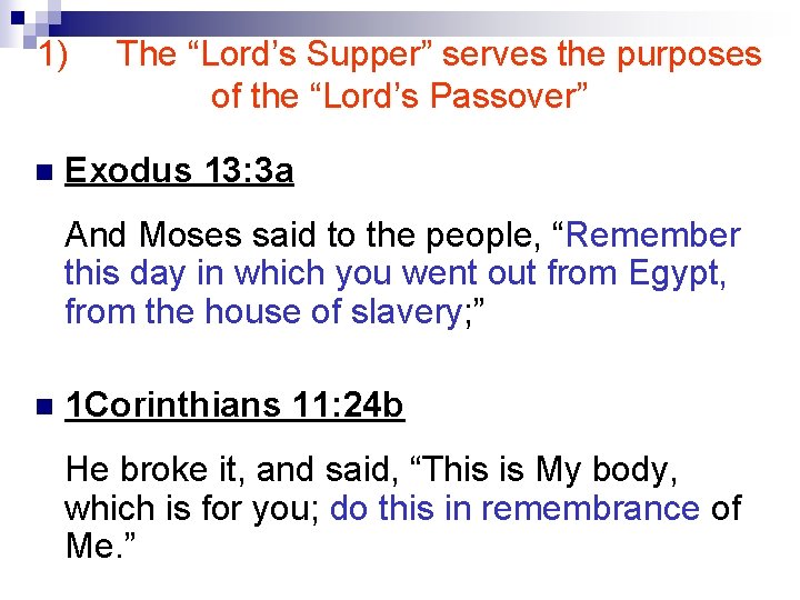 1) n The “Lord’s Supper” serves the purposes of the “Lord’s Passover” Exodus 13: