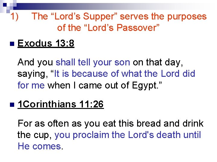 1) n The “Lord’s Supper” serves the purposes of the “Lord’s Passover” Exodus 13: