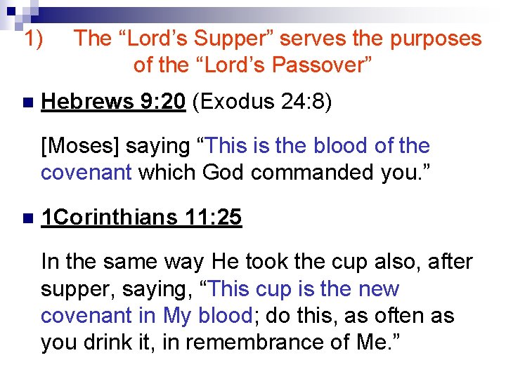 1) n The “Lord’s Supper” serves the purposes of the “Lord’s Passover” Hebrews 9: