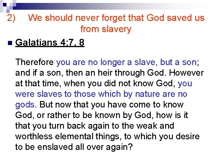 2) We should never forget that God saved us from slavery n Galatians 4: