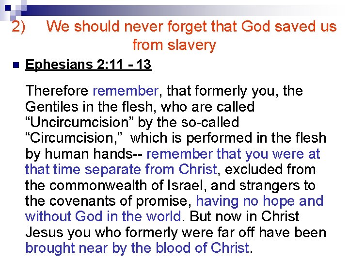 2) n We should never forget that God saved us from slavery Ephesians 2: