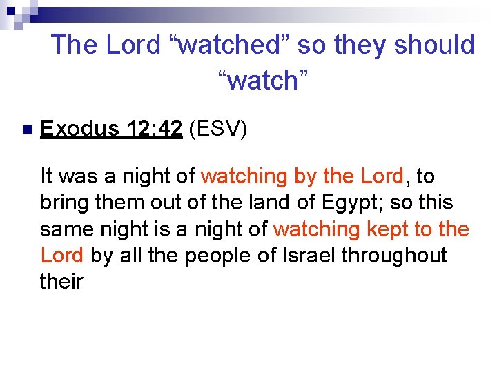 The Lord “watched” so they should “watch” n Exodus 12: 42 (ESV) It was