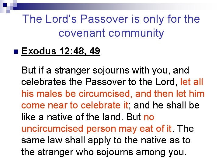 The Lord’s Passover is only for the covenant community n Exodus 12: 48, 49