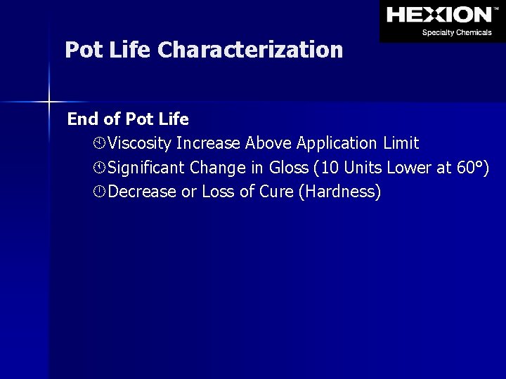 Pot Life Characterization End of Pot Life ÀViscosity Increase Above Application Limit ÁSignificant Change