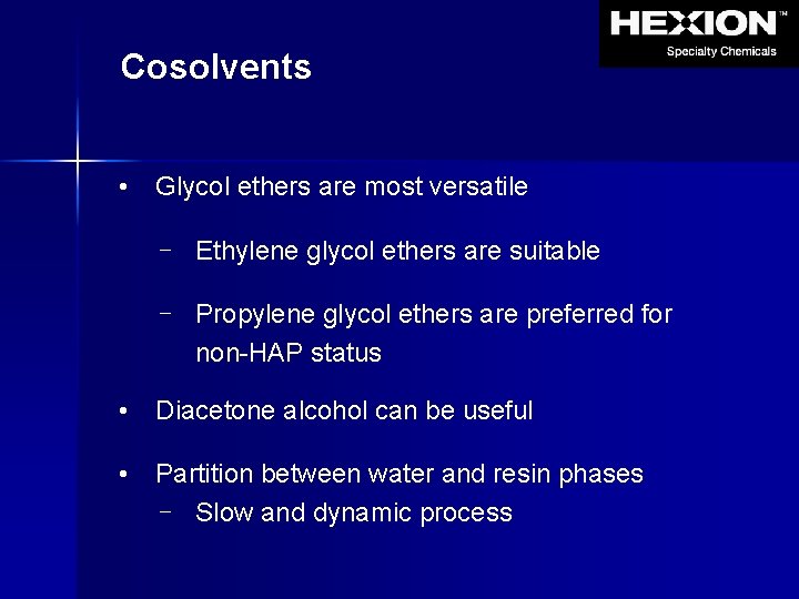 Cosolvents • Glycol ethers are most versatile - Ethylene glycol ethers are suitable -