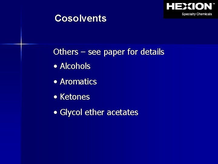 Cosolvents Others – see paper for details • Alcohols • Aromatics • Ketones •