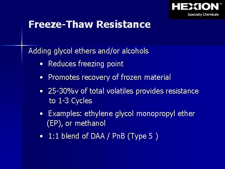 Freeze-Thaw Resistance Adding glycol ethers and/or alcohols • Reduces freezing point • Promotes recovery