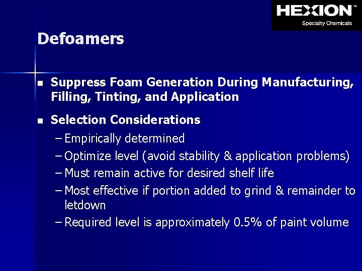 Defoamers n Suppress Foam Generation During Manufacturing, Filling, Tinting, and Application n Selection Considerations