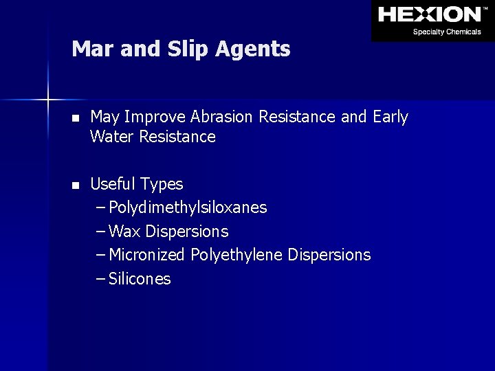 Mar and Slip Agents n May Improve Abrasion Resistance and Early Water Resistance n