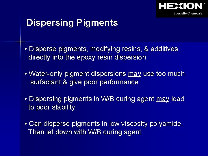 Dispersing Pigments • Disperse pigments, modifying resins, & additives directly into the epoxy resin
