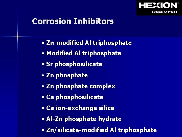 Corrosion Inhibitors • Zn-modified Al triphosphate • Modified Al triphosphate • Sr phosilicate •