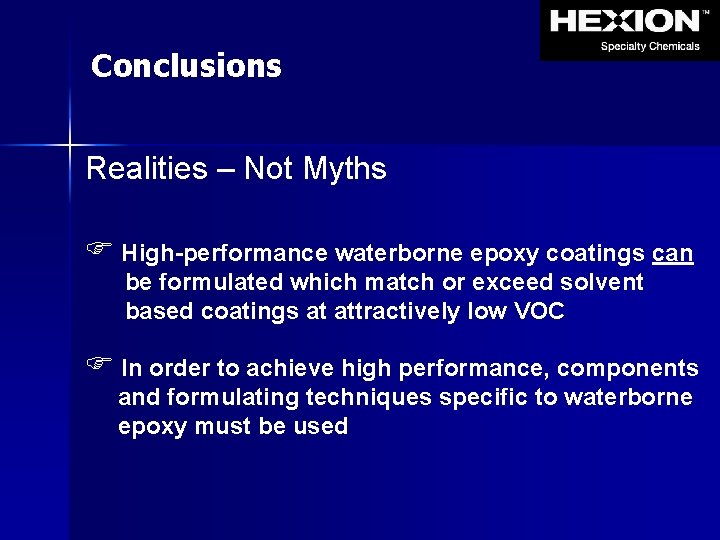 Conclusions Realities – Not Myths F High-performance waterborne epoxy coatings can be formulated which