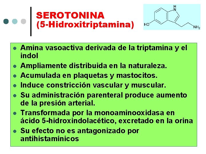 SEROTONINA (5 -Hidroxitriptamina) l l l l Amina vasoactiva derivada de la triptamina y