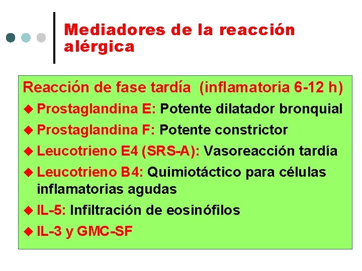 Mediadores de la reacción alérgica Reacción de fase tardía (inflamatoria 6 -12 h) u