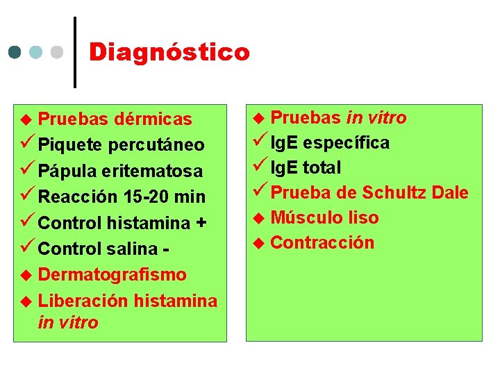 Diagnóstico u Pruebas dérmicas ü Piquete percutáneo ü Pápula eritematosa ü Reacción 15 -20