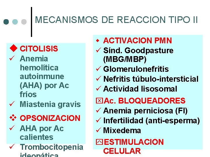 MECANISMOS DE REACCION TIPO II u CITOLISIS ü Anemia hemolítica autoinmune (AHA) por Ac