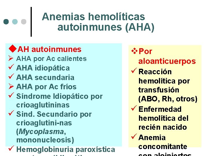 Anemias hemolíticas autoinmunes (AHA) u. AH autoinmunes Ø AHA por Ac calientes ü AHA