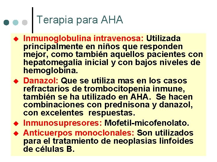 Terapia para AHA u u Inmunoglobulina intravenosa: Utilizada principalmente en niños que responden mejor,