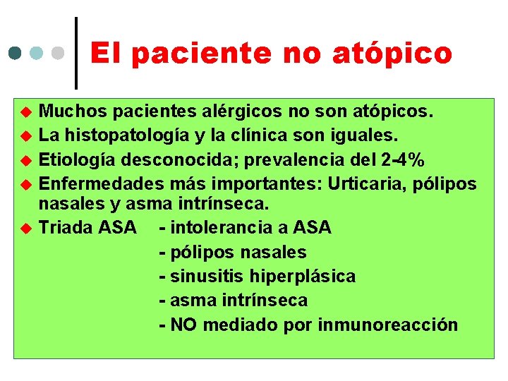 El paciente no atópico u u u Muchos pacientes alérgicos no son atópicos. La