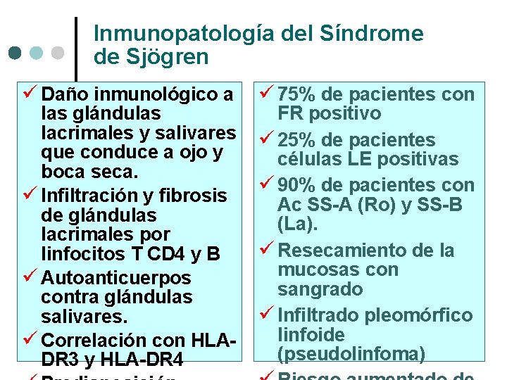 Inmunopatología del Síndrome de Sjögren ü Daño inmunológico a las glándulas lacrimales y salivares