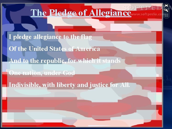 The Pledge of Allegiance I pledge allegiance to the flag Of the United States