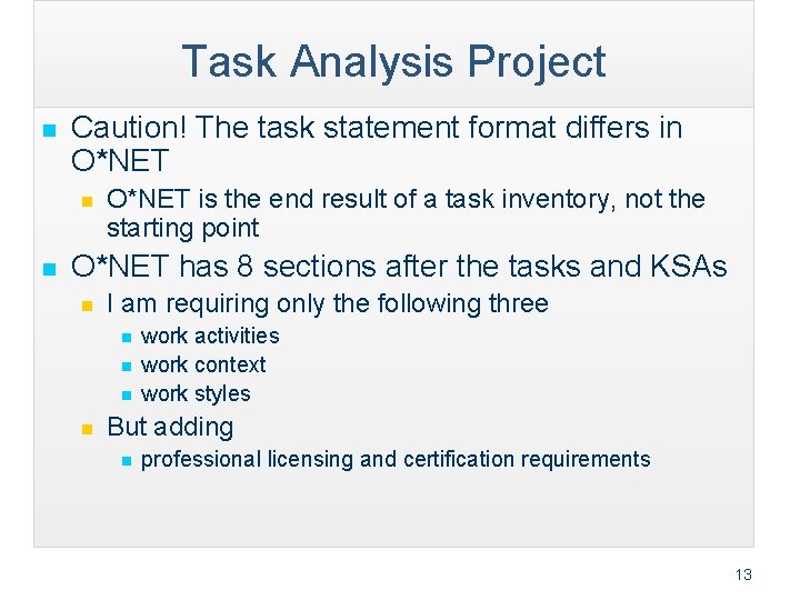 Task Analysis Project n Caution! The task statement format differs in O*NET n n
