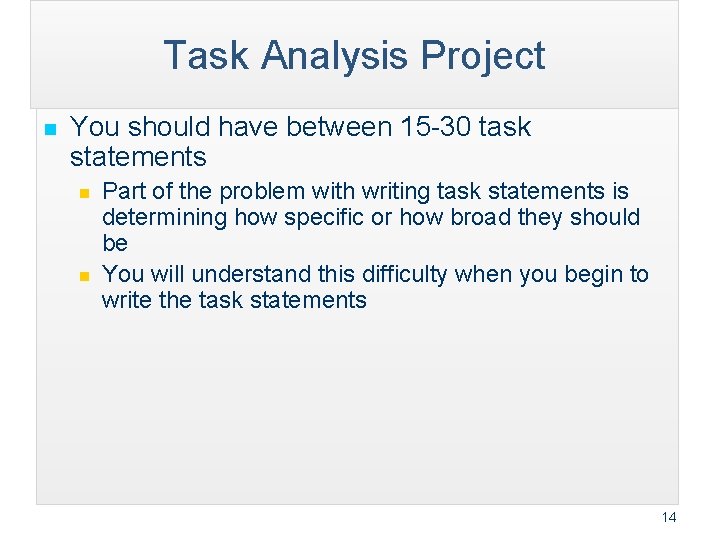 Task Analysis Project n You should have between 15 -30 task statements n n