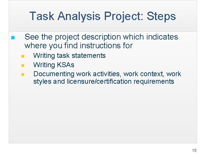 Task Analysis Project: Steps n See the project description which indicates where you find