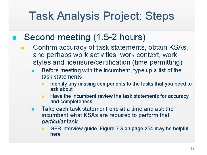 Task Analysis Project: Steps n Second meeting (1. 5 -2 hours) n Confirm accuracy