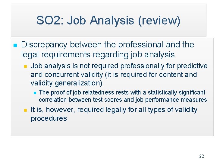 SO 2: Job Analysis (review) n Discrepancy between the professional and the legal requirements