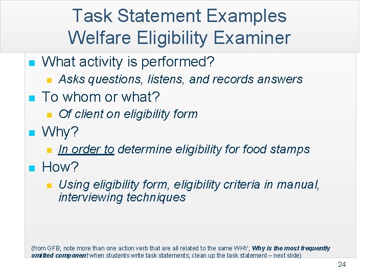 Task Statement Examples Welfare Eligibility Examiner n What activity is performed? n n To