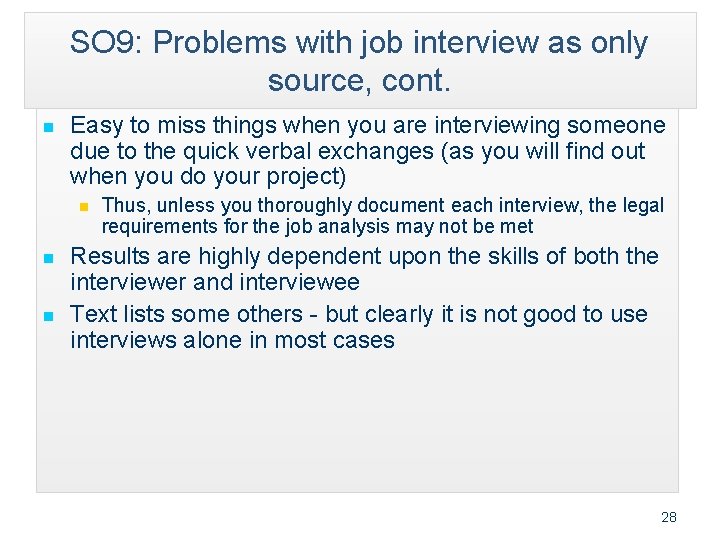 SO 9: Problems with job interview as only source, cont. n Easy to miss