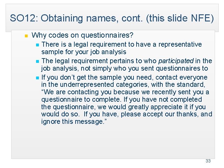 SO 12: Obtaining names, cont. (this slide NFE) n Why codes on questionnaires? n