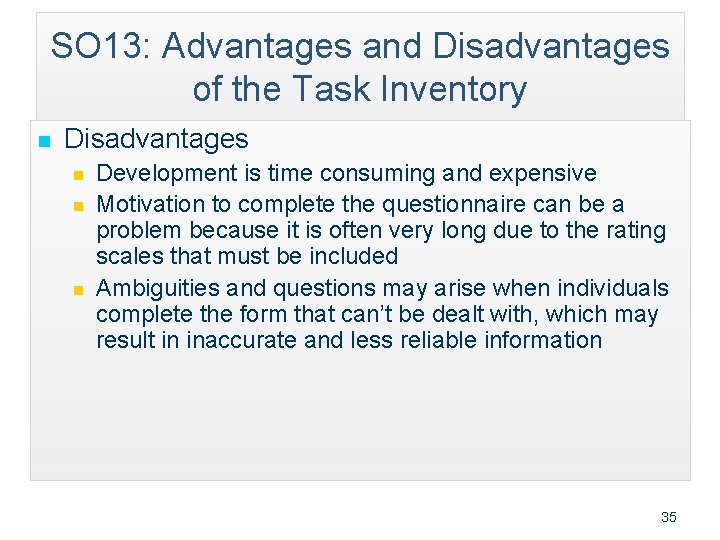 SO 13: Advantages and Disadvantages of the Task Inventory n Disadvantages n n n