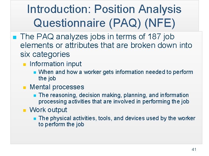 Introduction: Position Analysis Questionnaire (PAQ) (NFE) n The PAQ analyzes jobs in terms of