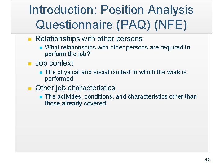 Introduction: Position Analysis Questionnaire (PAQ) (NFE) n Relationships with other persons n n Job