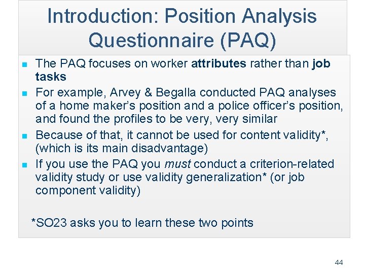 Introduction: Position Analysis Questionnaire (PAQ) n n The PAQ focuses on worker attributes rather