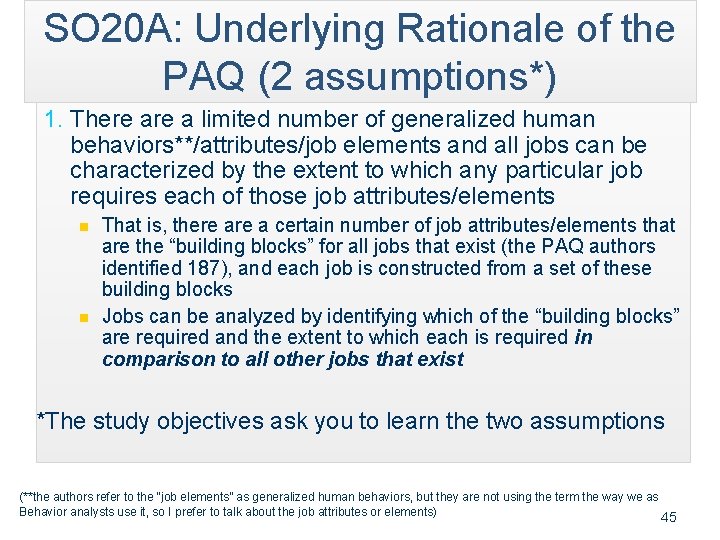 SO 20 A: Underlying Rationale of the PAQ (2 assumptions*) 1. There a limited