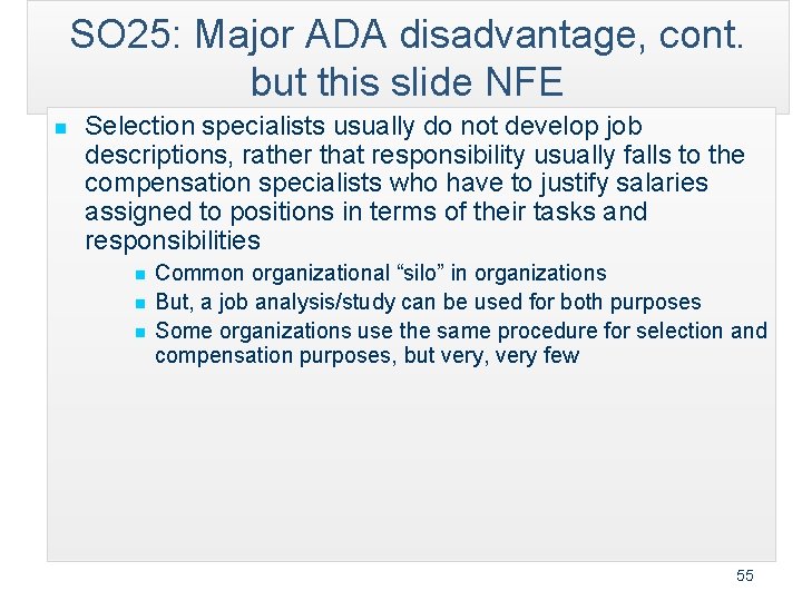 SO 25: Major ADA disadvantage, cont. but this slide NFE n Selection specialists usually